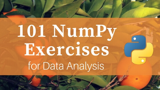 101 NumPy Exercises for Data Analysis