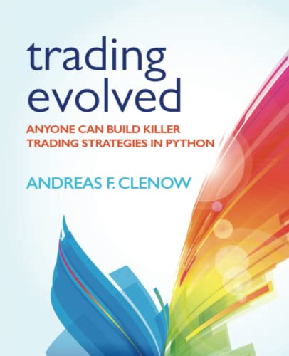 Trading Evolved: Anyone can Build Killer Trading Strategies in Python