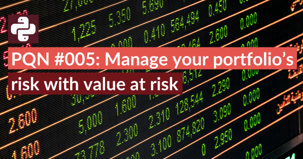 PQN #005 Manage your portfolio’s risk with value at risk