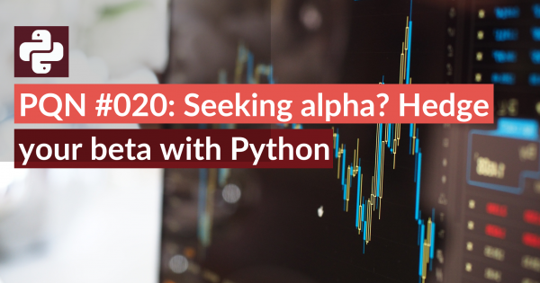 PQN #020 Seeking alpha Hedge your beta with Python