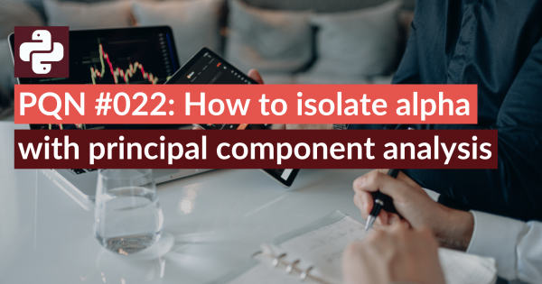 PQN #022: How to isolate alpha with principal component analysis.